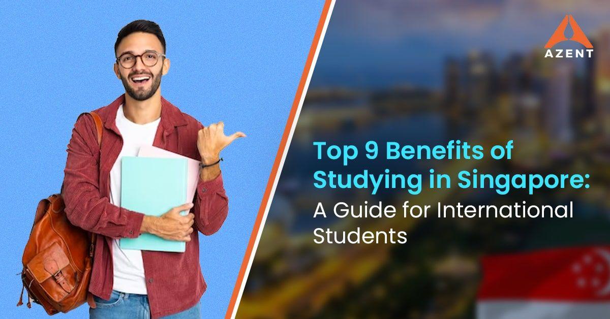 Top 9 Benefits of Studying in Singapore
